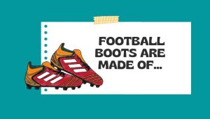 This is what football boots are made of